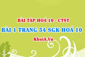 Bài 1 trang 54 SGK Hoá 10 Chân trời sáng tạo
